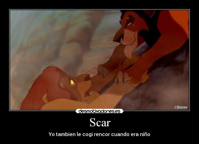 Scar - Yo tambien le cogi rencor cuando era niño