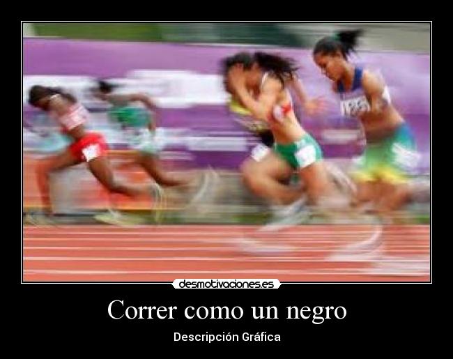 Correr como un negro - Descripción Gráfica