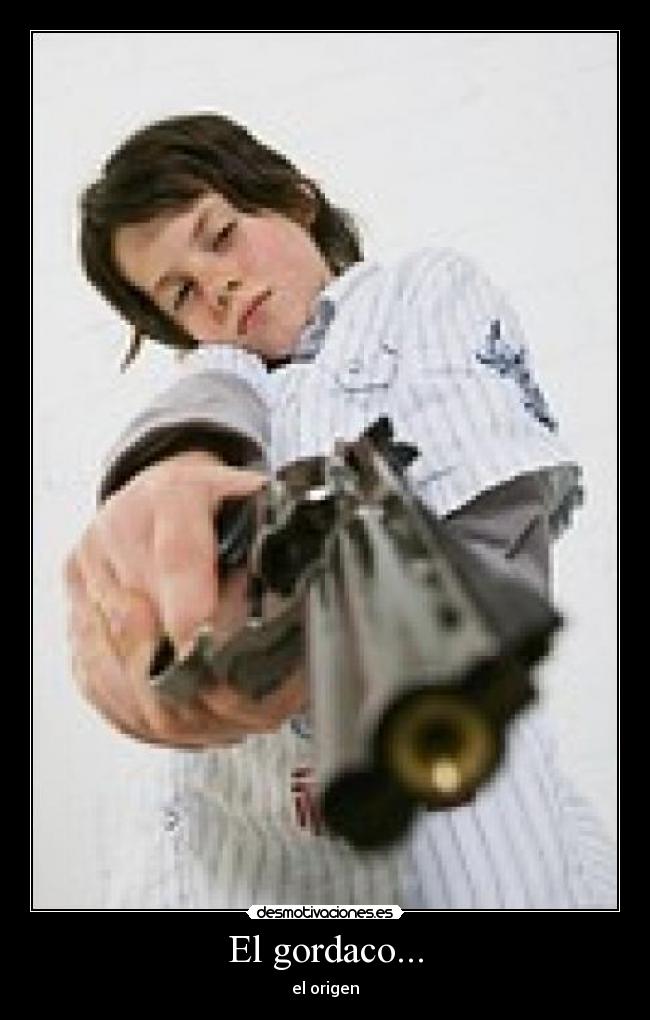 El gordaco... - el origen
