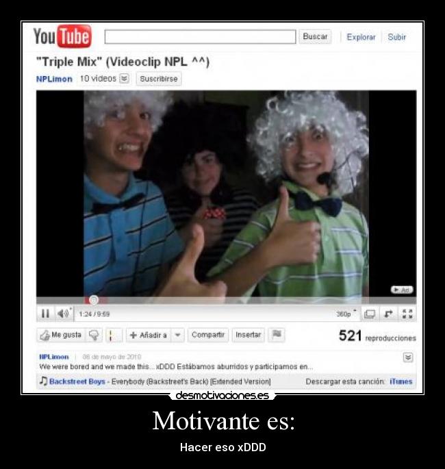 Motivante es: - Hacer eso xDDD