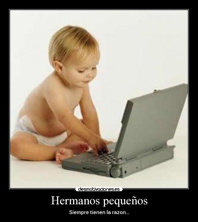 Hermanos pequeños - Siempre tienen la razon...