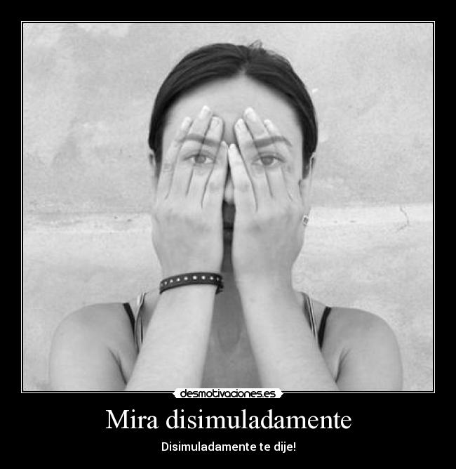 Mira disimuladamente - 