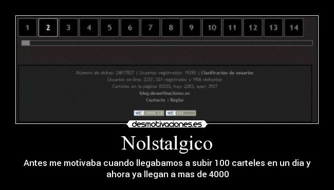 Nolstalgico - Antes me motivaba cuando llegabamos a subir 100 carteles en un dia y
ahora ya llegan a mas de 4000