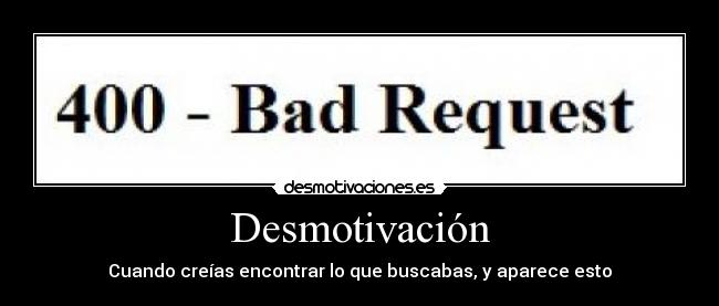 Desmotivación - Cuando creías encontrar lo que buscabas, y aparece esto