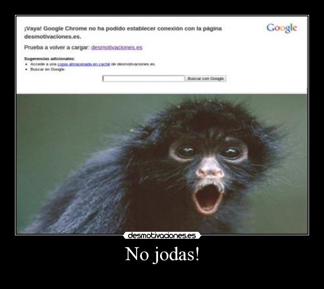 No jodas! -