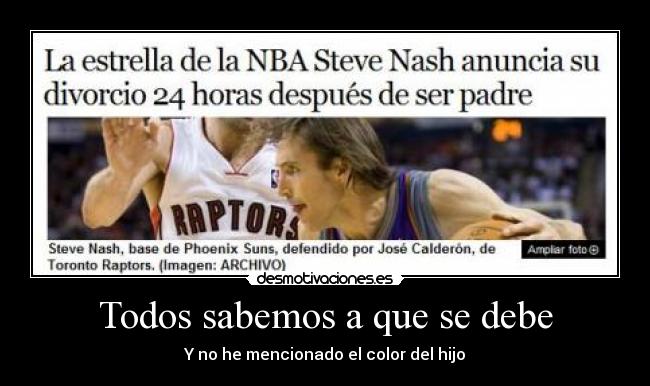 Todos sabemos a que se debe - Y no he mencionado el color del hijo