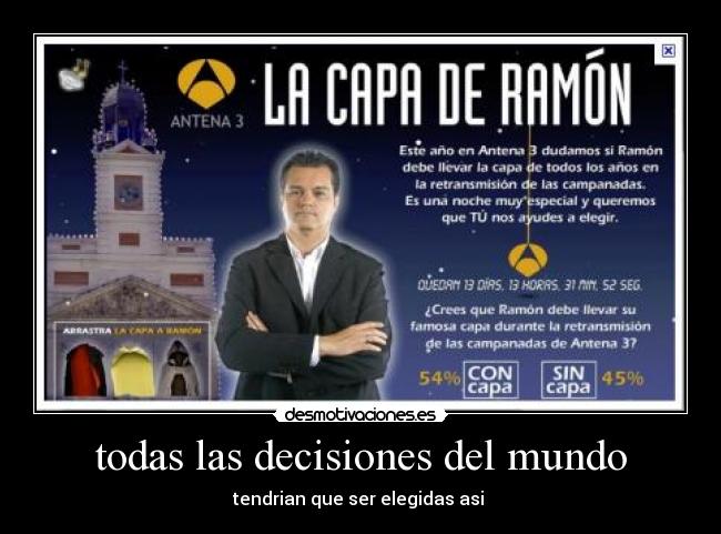 todas las decisiones del mundo - tendrian que ser elegidas asi 