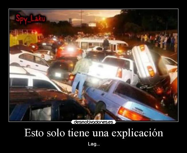 Esto solo tiene una explicación - Lag...