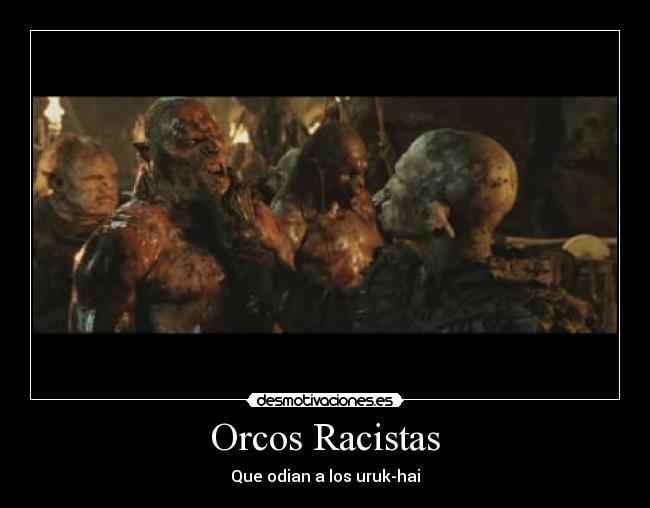 Orcos Racistas -
