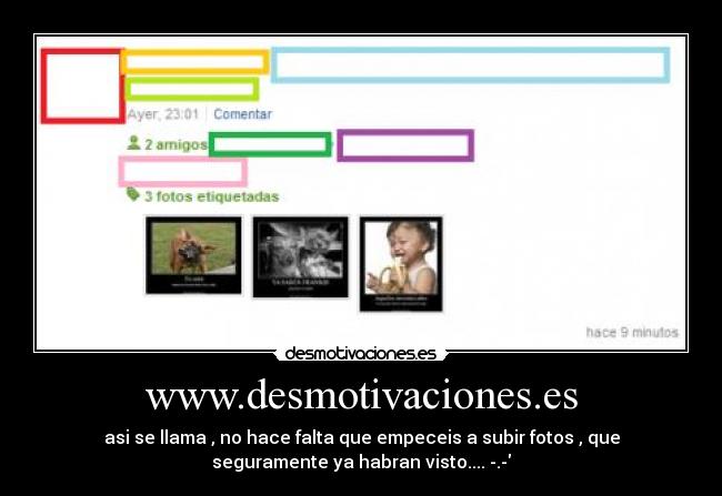 www.desmotivaciones.es - asi se llama , no hace falta que empeceis a subir fotos , que
seguramente ya habran visto.... -.-