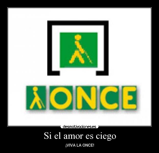 Si el amor es ciego - ¡VIVA LA ONCE!