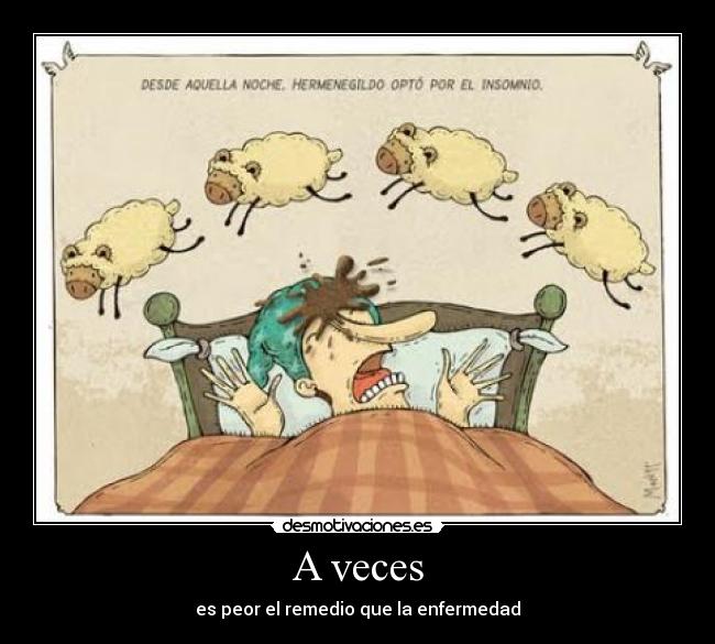 A veces - es peor el remedio que la enfermedad