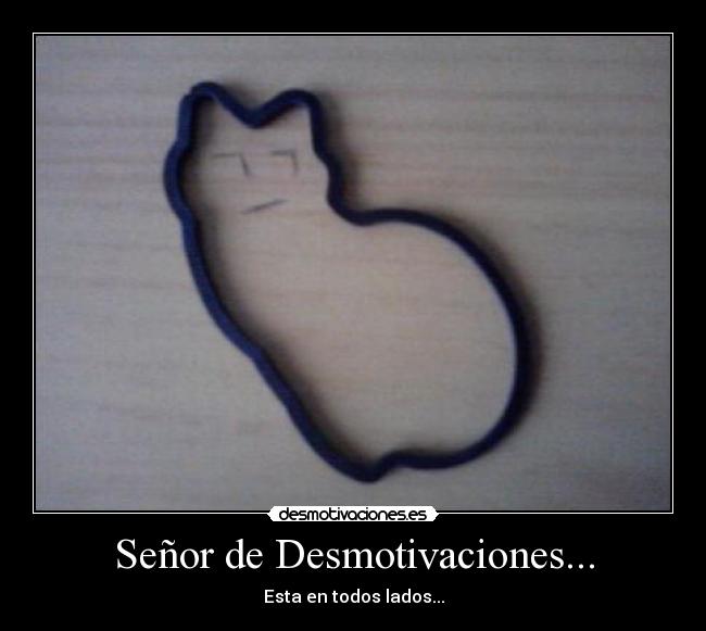 Señor de Desmotivaciones... -