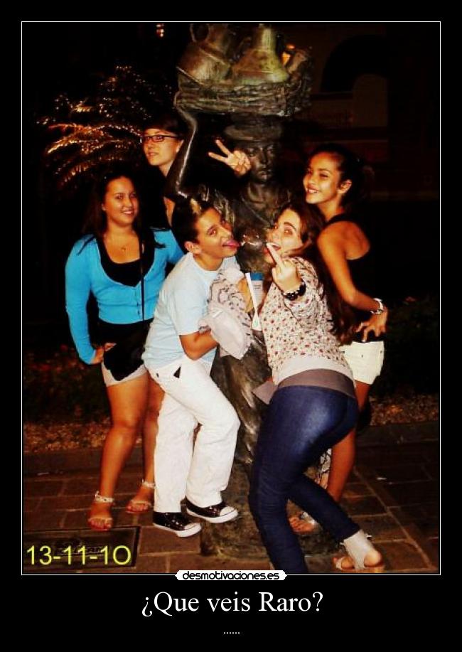 ¿Que veis Raro? -