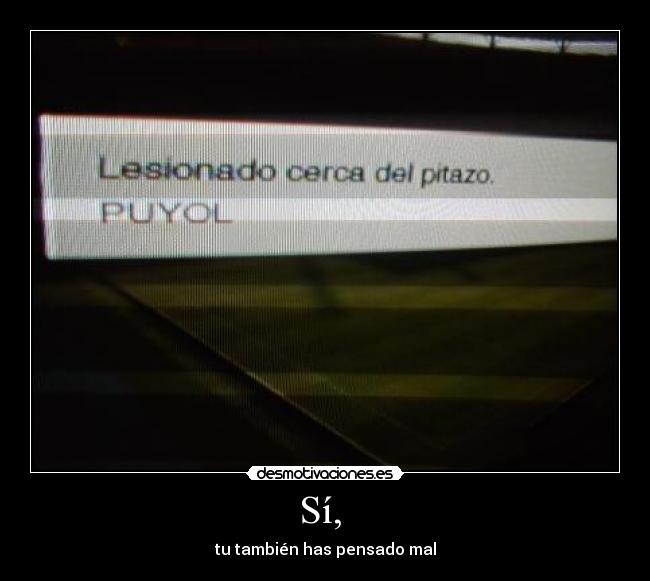 Sí, - tu también has pensado mal