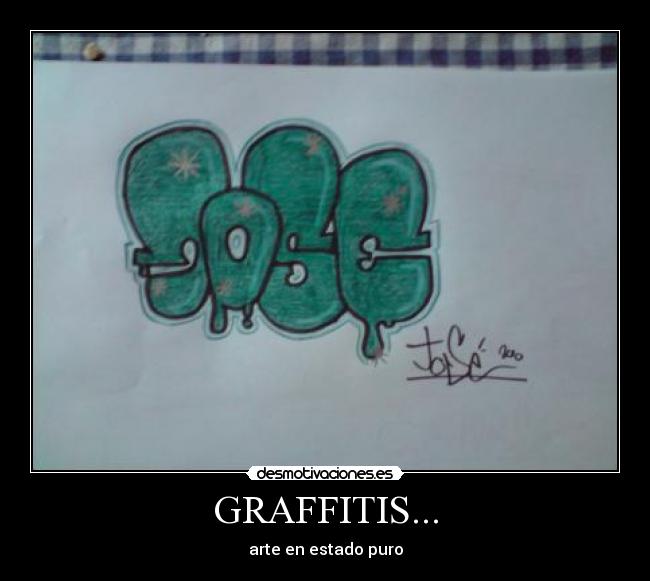 GRAFFITIS... - arte en estado puro