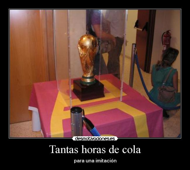 Tantas horas de cola -