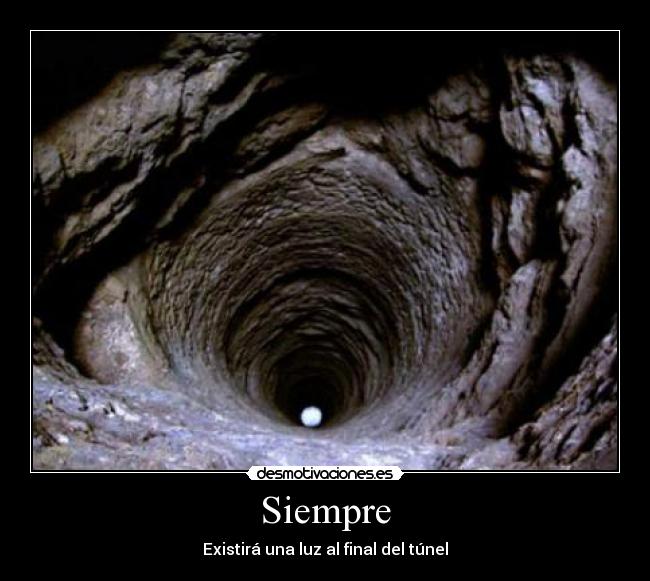 Siempre - Existirá una luz al final del túnel