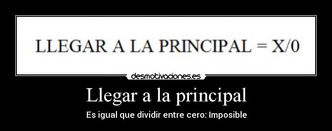 Llegar a la principal - Es igual que dividir entre cero: Imposible