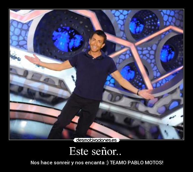 Este señor.. - Nos hace sonreir y nos encanta :) TEAMO PABLO MOTOS!