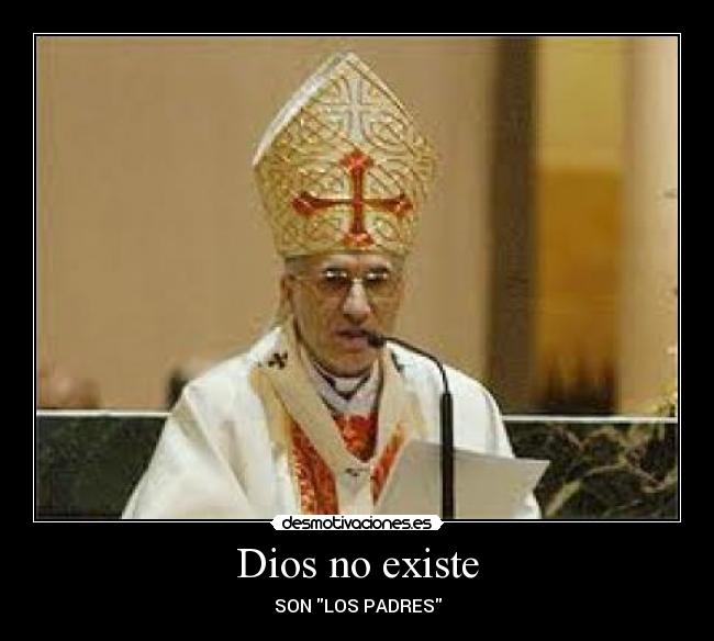 Dios no existe - SON LOS PADRES