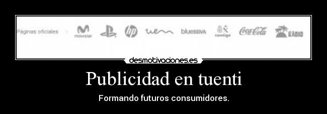 Publicidad en tuenti - Formando futuros consumidores.
