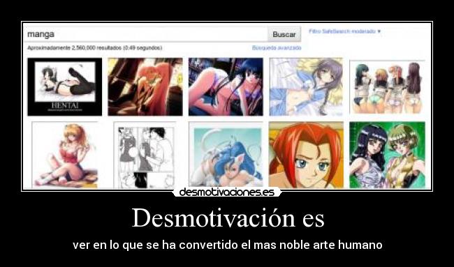 Desmotivación es - ver en lo que se ha convertido el mas noble arte humano