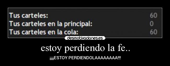 estoy perdiendo la fe.. - ¡¡¡¡ESTOY PERDIENDOLAAAAAAAA!!!