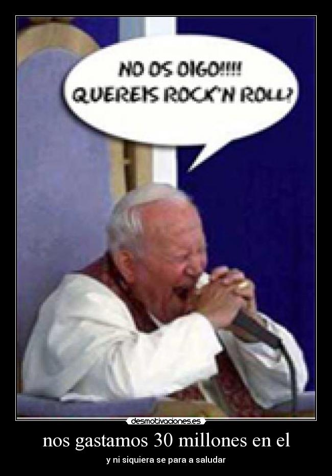 nos gastamos 30 millones en el - y ni siquiera se para a saludar