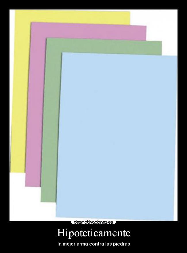 Hipoteticamente - la mejor arma contra las piedras