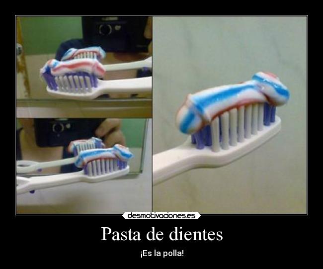 Pasta de dientes - ¡Es la polla!
