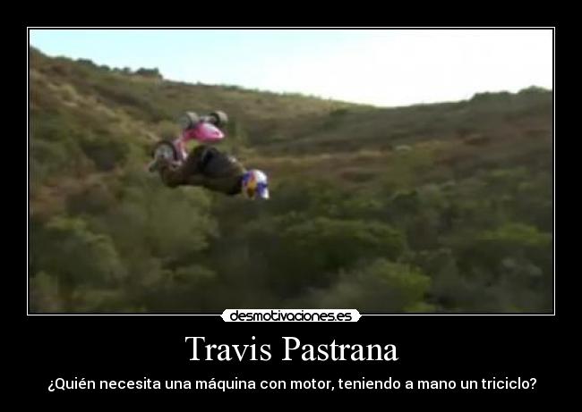 Travis Pastrana - ¿Quién necesita una máquina con motor, teniendo a mano un triciclo?