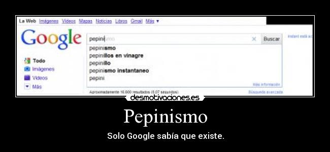 Pepinismo - Solo Google sabía que existe.