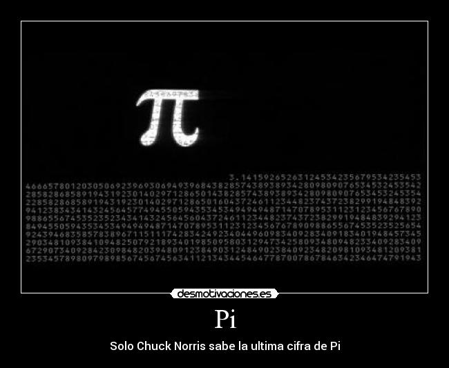 Pi - Solo Chuck Norris sabe la ultima cifra de Pi