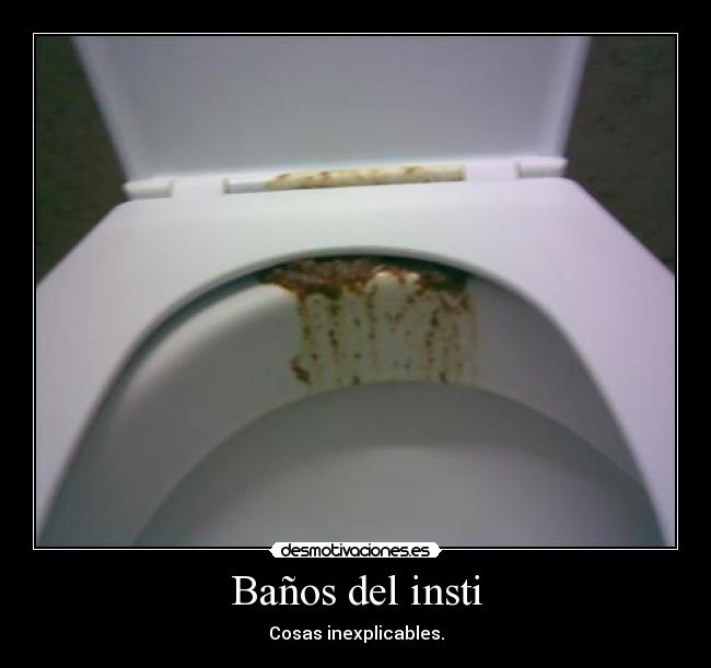 Baños del insti - Cosas inexplicables.