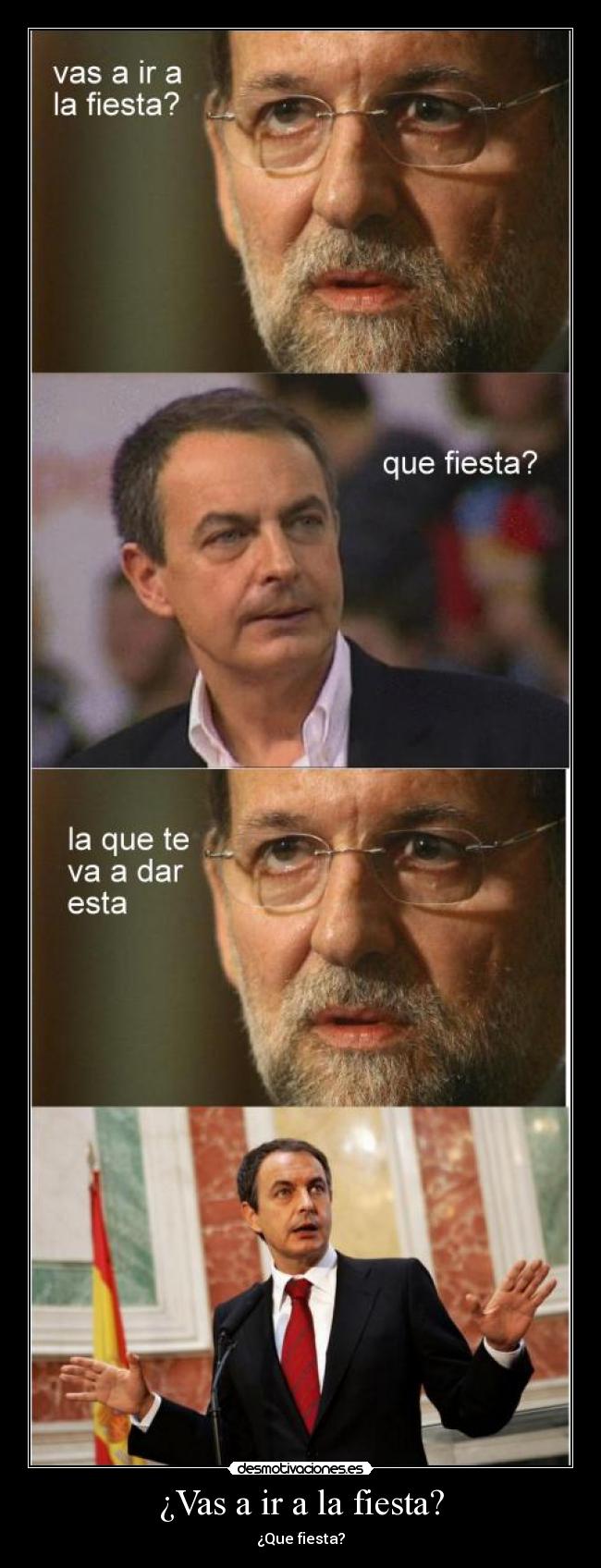 ¿Vas a ir a la fiesta? - ¿Que fiesta?