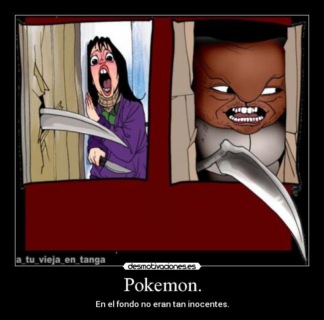 Pokemon. - En el fondo no eran tan inocentes.