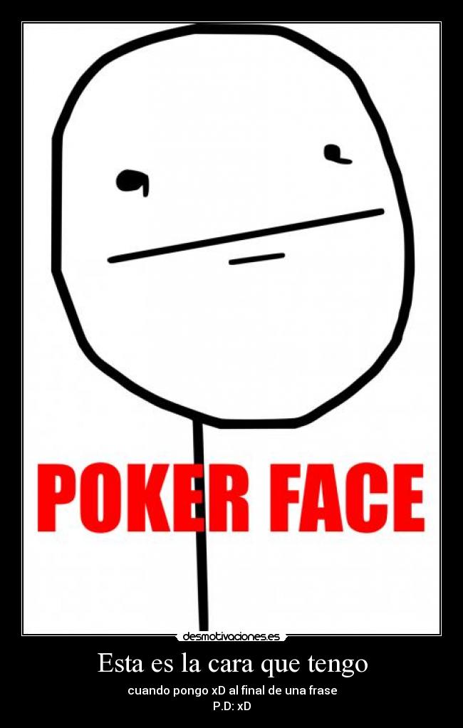 Esta es la cara que tengo -