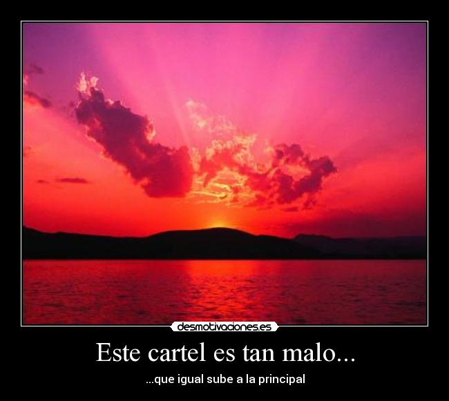 Este cartel es tan malo... -