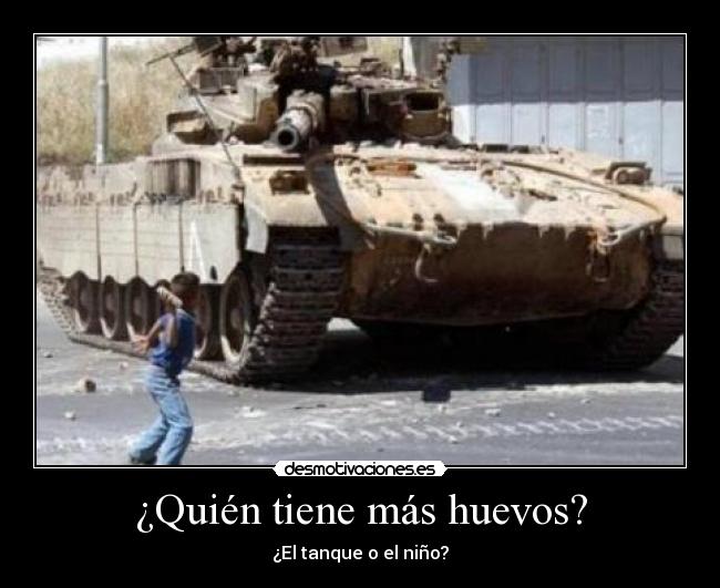 ¿Quién tiene más huevos? - ¿El tanque o el niño?