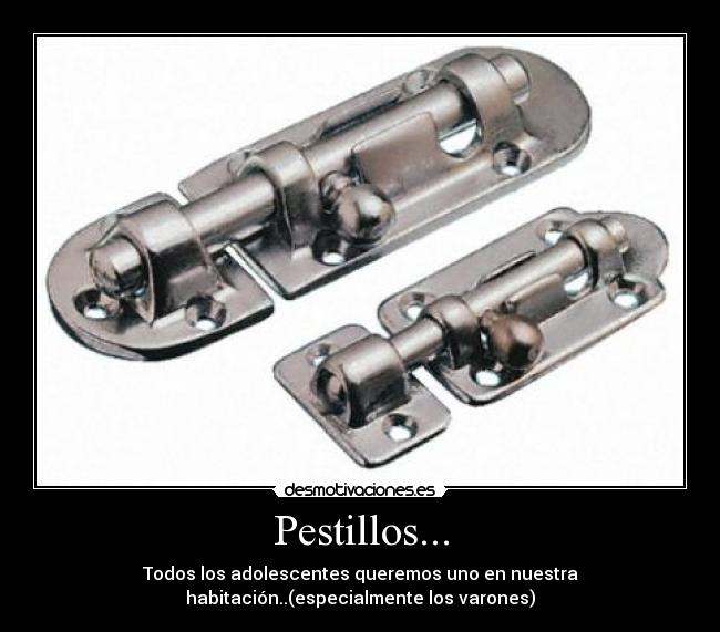 Pestillos... -