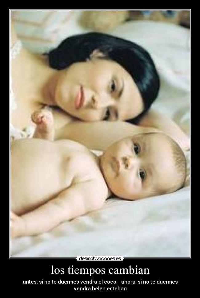 los tiempos cambian - antes: si no te duermes vendra el coco. ahora: si no te duermes vendra belen esteban
