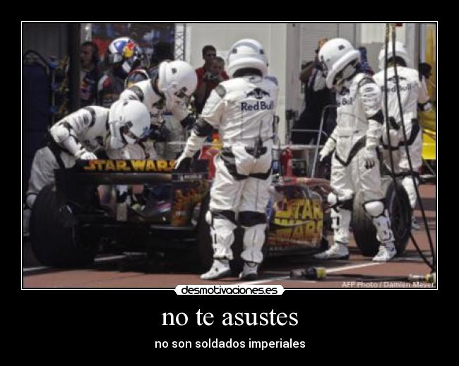 no te asustes - no son soldados imperiales