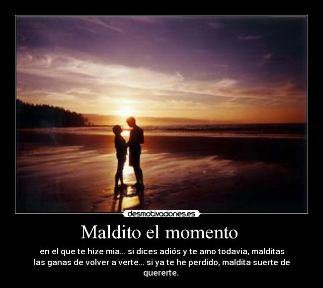 Maldito el momento  - 