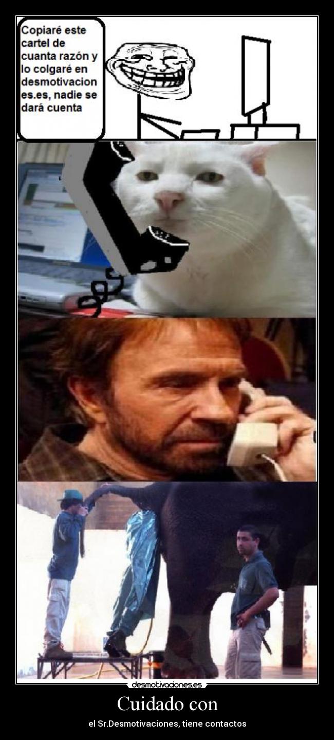 Cuidado con - el Sr.Desmotivaciones, tiene contactos