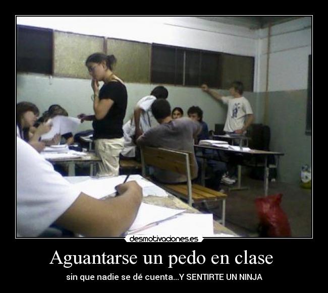 Aguantarse un pedo en clase - sin que nadie se dé cuenta...Y SENTIRTE UN NINJA