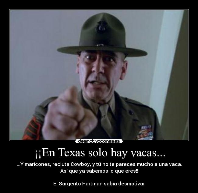 carteles sargento hierro vacas maricones texas marco222 desmotivaciones