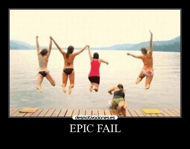 EPIC FAIL - 