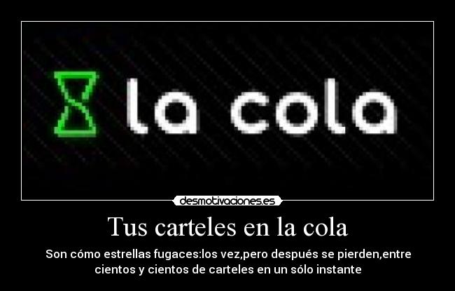 Tus carteles en la cola -