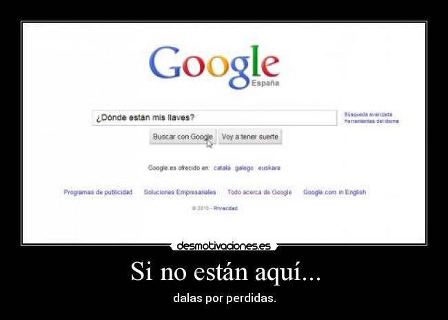 Si no están aquí... -